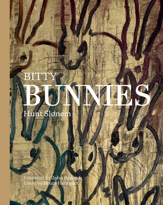 Bitty Bunnies - Slonem, Hunt, and Berendt, John (Foreword by), and Helander, Bruce
