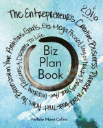 Biz Plan Book - 2016 Edition: The Entrepreneur's Creative Business Planner + Workbook That Helps You Brainstorming Your Ambitious Goals, Get Mega Focused, Stay on Track and Bring Your Awe-Inspiring Passions and Dreams to Life