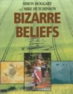 Bizarre Beliefs - Hutchinson, Michael, and Hoggart, Simon