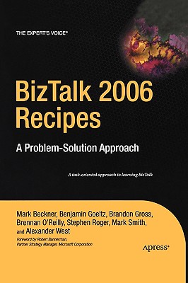 BizTalk 2006 Recipes: A Problem-Solution Approach - Beckner, Mark, and Goeltz, Ben, and Gross, Brandon