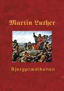 Bjergprdikenen: Martin Luthers prdikener over Matthus 5-7