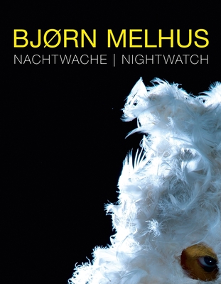 Bjrn Melhus: Nightwatch - Melhus, Bjrn, and Laabs, Annegret (Text by), and Gellner, Uwe (Editor)