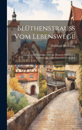 Blthenstrauss Vom Lebenswege: Gesammelte Gedichte. Den an Meinem Siebzigsten Geburtstage Teilnehmenden Freunden