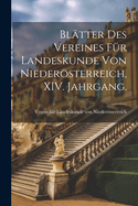 Bl?tter des Vereines f?r Landeskunde von Niedersterreich, XIV. Jahrgang.