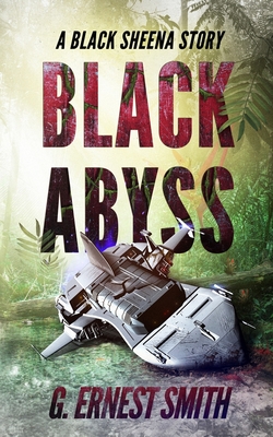 Black Abyss: A Black Sheena Story - Smith, G Ernest