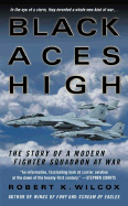 Black Aces High: The Story of a Modern Fighter Squadron at War - Wilcox, Robert K