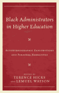 Black Administrators in Higher Education: Autoethnographic Explorations and Personal Narratives