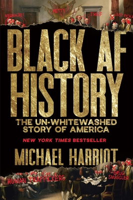 Black AF History: The Un-Whitewashed Story of America - Harriot, Michael