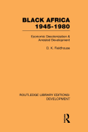 Black Africa 1945-1980: Economic Decolonization and Arrested Development