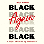 Black Again: Losing and Reclaiming My Racial Identity