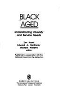 Black Aged: Understanding Diversity and Service Needs - Harel, Zev, PhD (Editor), and McKinney, Edward (Editor), and Williams, Michael (Editor)