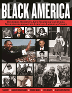 Black America: Historic Moments, Key Figures & Cultural Milestones from the African-American Story