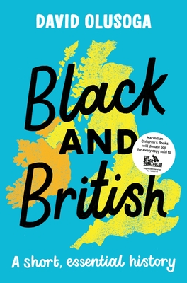 Black and British: A short, essential history - Olusoga, David