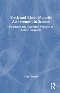 Black and Ethnic Minority Achievement in Schools: Strategies and Successful Practice to Tackle Inequality