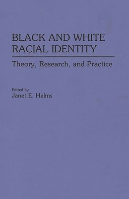 Black and White Racial Identity: Theory, Research, and Practice - Helms, Janet E