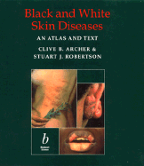 Black and White Skin Diseases: An Atlas and Text - Archer, Clive, Professor, and Archer, C