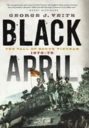 Black April: The Fall of South Vietnam, 1973-1975