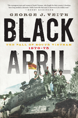 Black April: The Fall of South Vietnam, 1973-1975 - Veith, George J