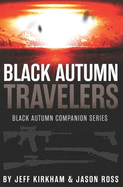 Black Autumn Travelers: A Post-Apocalyptic Thriller