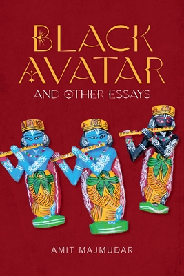 Black Avatar: And Other Essays - Majmudar, Amit