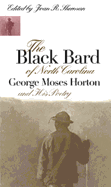 Black Bard of North Carolina: George Moses Horton and His Poetry