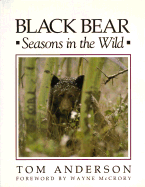 Black Bear: Seasons in the Wild - Anderson, Tom, and McCrory, Wayne (Designer), and McCroy, Wayne (Foreword by)