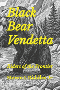 Black Bear Vendetta: Riders of the Frontier