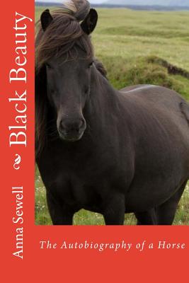 Black Beauty: The Autobiography of a Horse - Sewell, Anna