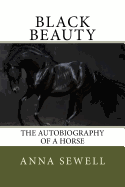Black Beauty: The Autobiography of A Horse