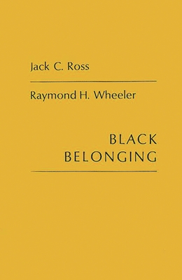 Black Belonging: A Study of the Social Correlates of Work Relations Among Negroes - Martindale, Edith, and Raymond, Wheeler, and Ross, Jack