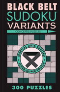 Black Belt Sudoku Variants: 300 Puzzles