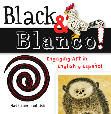 Black & Blanco!: Engaging Art in English Y Espaol - Budnick, Madeleine, and San Antonio Museum of Art (Cover design by)