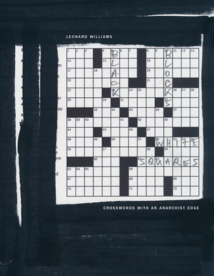 Black Blocks, White Squares: Crosswords with an Anarchist Edge - Williams, Leonard