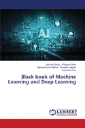 Black book of Machine Learning and Deep Learning