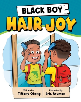 Black Boy Hair Joy: A Rhyming Book that Teaches Black Boys Self Love - Obeng, Tiffany