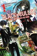 Black Bullet, Vol. 1 (Light Novel): Those Who Would Be Gods Volume 1