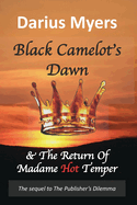 Black Camelot's Dawn: & The Return Of Madame Hot Temper