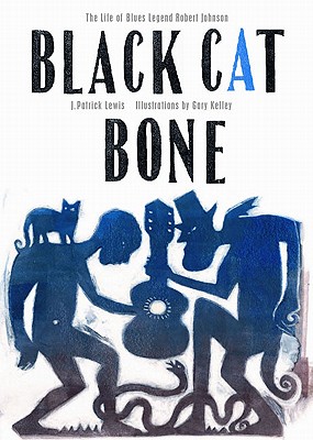 Black Cat Bone: The Life of Blues Legend Robert Johnson - Lewis, J Patrick
