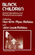 Black Children: Social, Educational, and Parental Environments - McAdoo, Harriette Pipes, Dr. (Editor), and McAdoo, John Lewis (Editor)