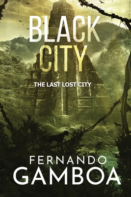 Black City: The Last Lost City - Gamboa, Fernando, and Cox, Christy (Translated by)