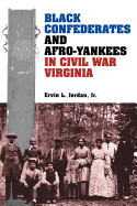 Black Confederates and Afro-Yankees in Civil War Virginia