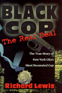 Black Cop: The Real Deal, the True Stroy of New York's Most Decorated Black Cop - Lewis, Richard
