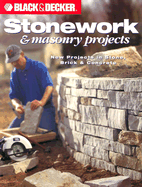 Black & Decker Stonework & Masonry Projects: New Projects in Stone, Brick & Concrete - CPI, and Creative Publishing International, and Black & Decker Corporation (Contributions by)