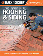 Black & Decker The Complete Guide to Roofing & Siding: Updated 3rd Edition - Choose, Install & Maintain Roofing & Siding Materials