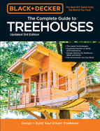 Black & Decker the Complete Photo Guide to Treehouses 3rd Edition: Design and Build Your Dream Treehouse