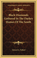 Black Diamonds Gathered In The Darkey Homes Of The South