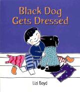 Black Dog Gets Dressed - Boyd, Lizi