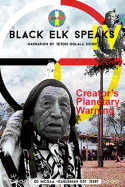 Black Elk Speaks IV: Creator's Planetary Warning: Narration by a Teton Sioux