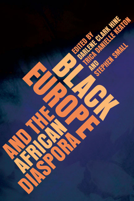 Black Europe and the African Diaspora - Hine, Darlene Clark (Contributions by), and Keaton, Trica Danielle (Contributions by), and Small, Stephen (Contributions by)