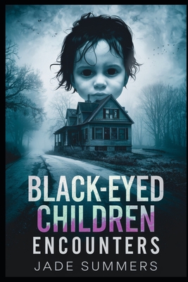 Black-Eyed Children Encounters - Summers, Jade